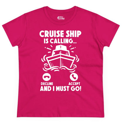 Cruise Ship Shirt - Funny Cruise Vacation Shirt for Cruise Lovers (Ladies Tee) in Heliconia - Cruise Ship Is Calling And I Must Go Funny Cruise Vacation Shirt