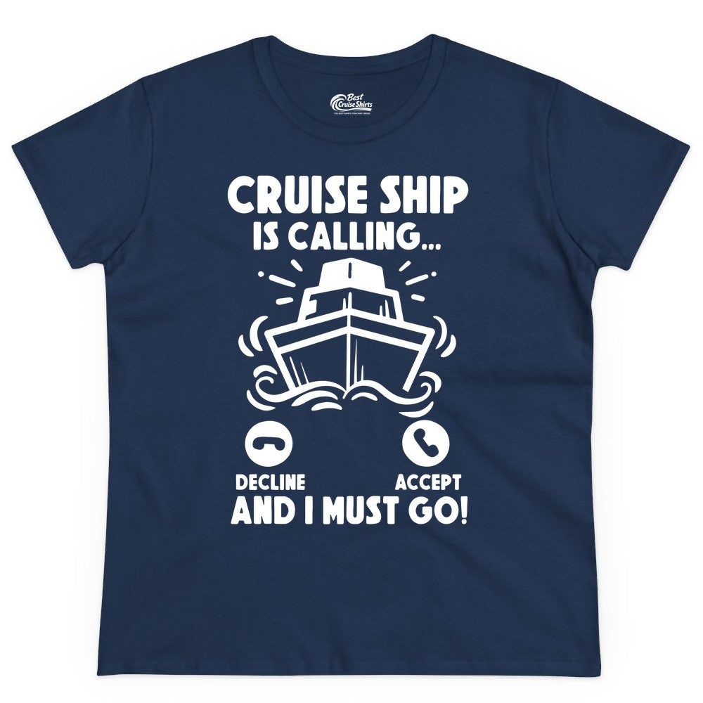 Cruise Ship Shirt - Funny Cruise Vacation Shirt for Cruise Lovers (Ladies Tee) in Navy - Cruise Ship Is Calling And I Must Go Funny Cruise Vacation Shirt