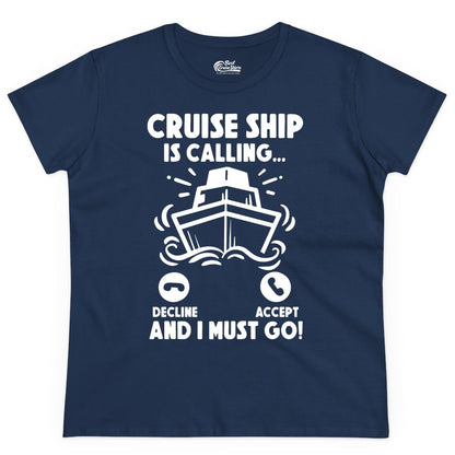Cruise Ship Shirt - Funny Cruise Vacation Shirt for Cruise Lovers (Ladies Tee) in Navy - Cruise Ship Is Calling And I Must Go Funny Cruise Vacation Shirt