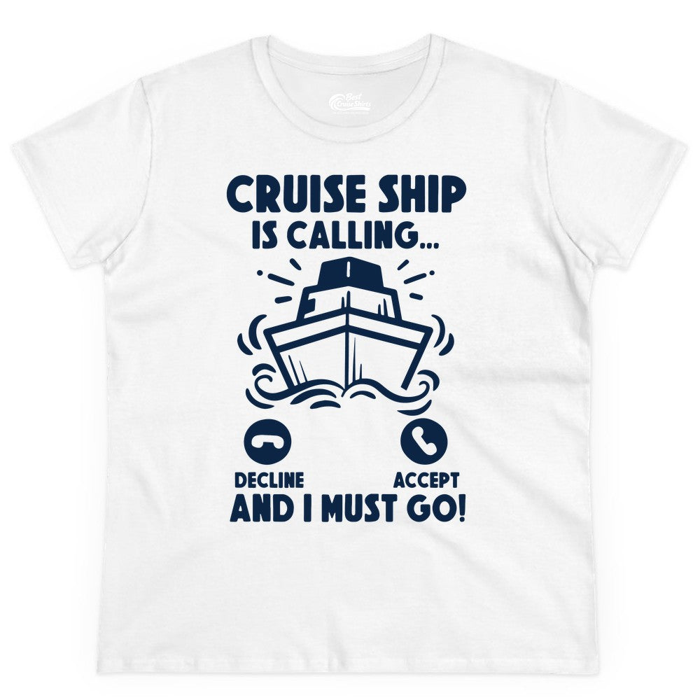 Cruise Ship Shirt - Funny Cruise Vacation Shirt for Cruise Lovers (Ladies Tee) in White - Cruise Ship Is Calling And I Must Go Funny Cruise Vacation Shirt