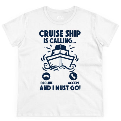 Cruise Ship Shirt - Funny Cruise Vacation Shirt for Cruise Lovers (Ladies Tee) in White - Cruise Ship Is Calling And I Must Go Funny Cruise Vacation Shirt