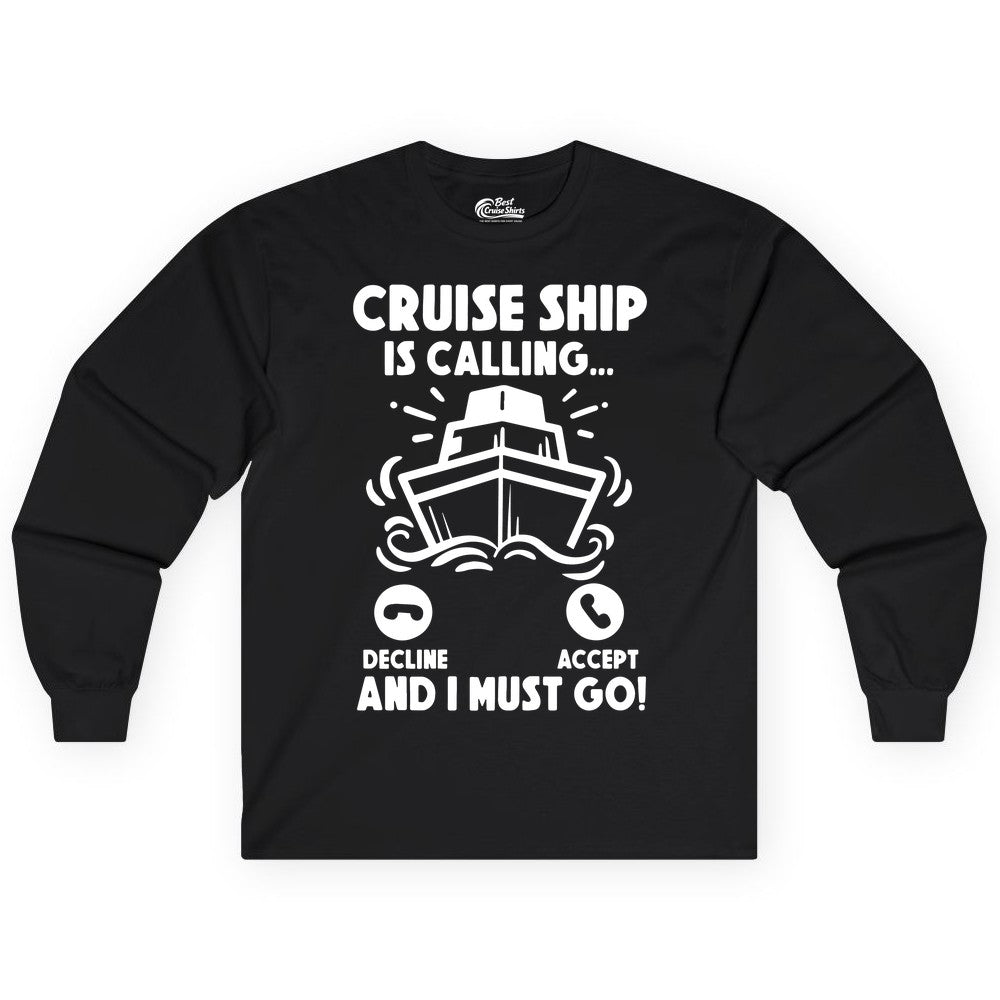 Cruise Ship Shirt - Funny Cruise Vacation Shirt for Cruise Lovers (Long Sleeve) in Black - Cruise Ship Is Calling And I Must Go Funny Cruise Vacation Shirt