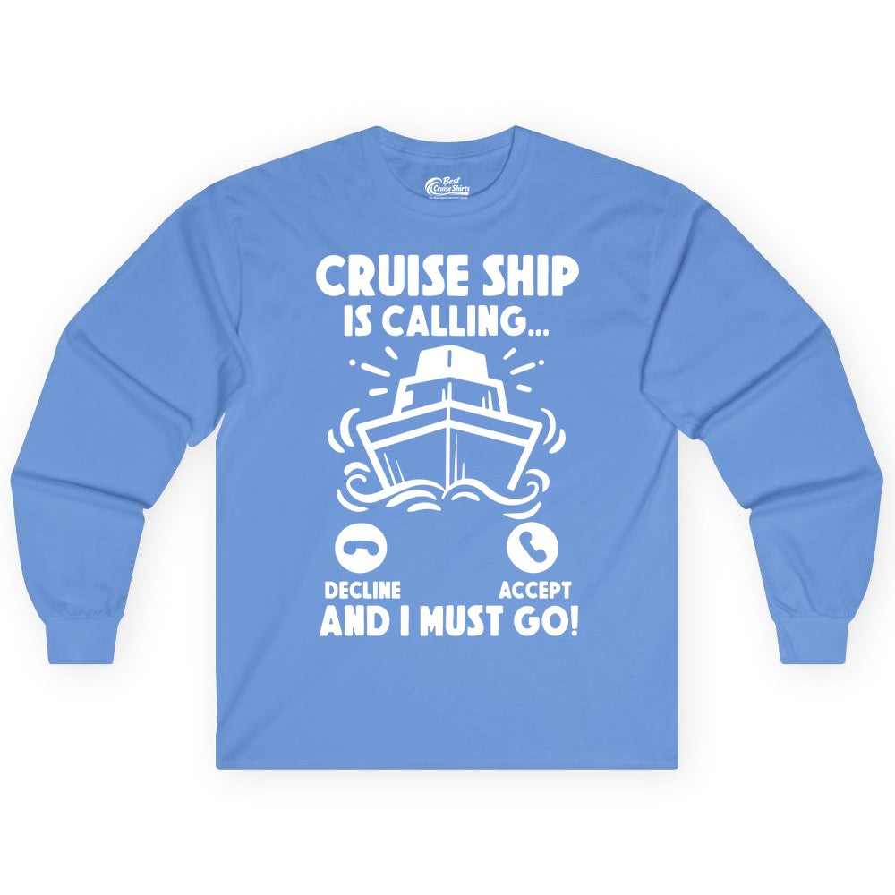 Cruise Ship Shirt - Funny Cruise Vacation Shirt for Cruise Lovers (Long Sleeve) in Carolina Blue - Cruise Ship Is Calling And I Must Go Funny Cruise Vacation Shirt