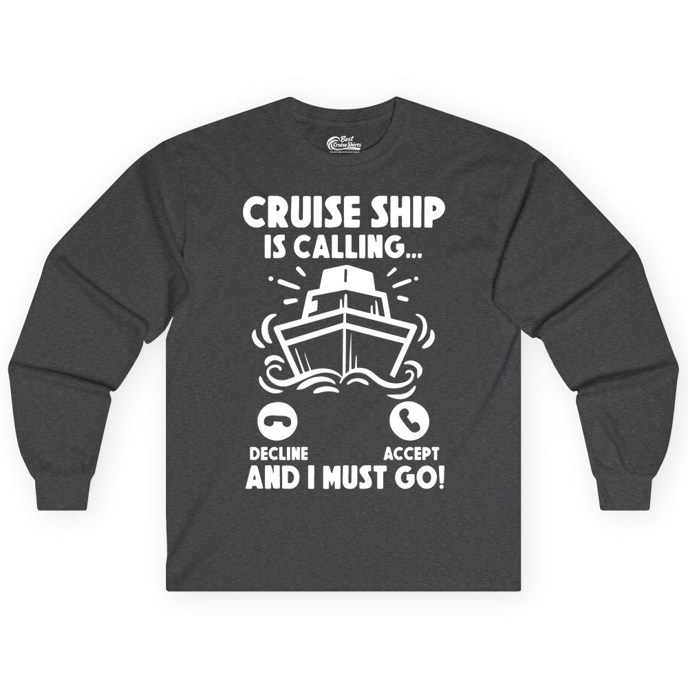 Cruise Ship Shirt - Funny Cruise Vacation Shirt for Cruise Lovers (Long Sleeve) in Dark Heather - Cruise Ship Is Calling And I Must Go Funny Cruise Vacation Shirt