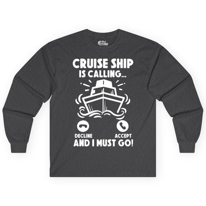Cruise Ship Shirt - Funny Cruise Vacation Shirt for Cruise Lovers (Long Sleeve) in Dark Heather - Cruise Ship Is Calling And I Must Go Funny Cruise Vacation Shirt