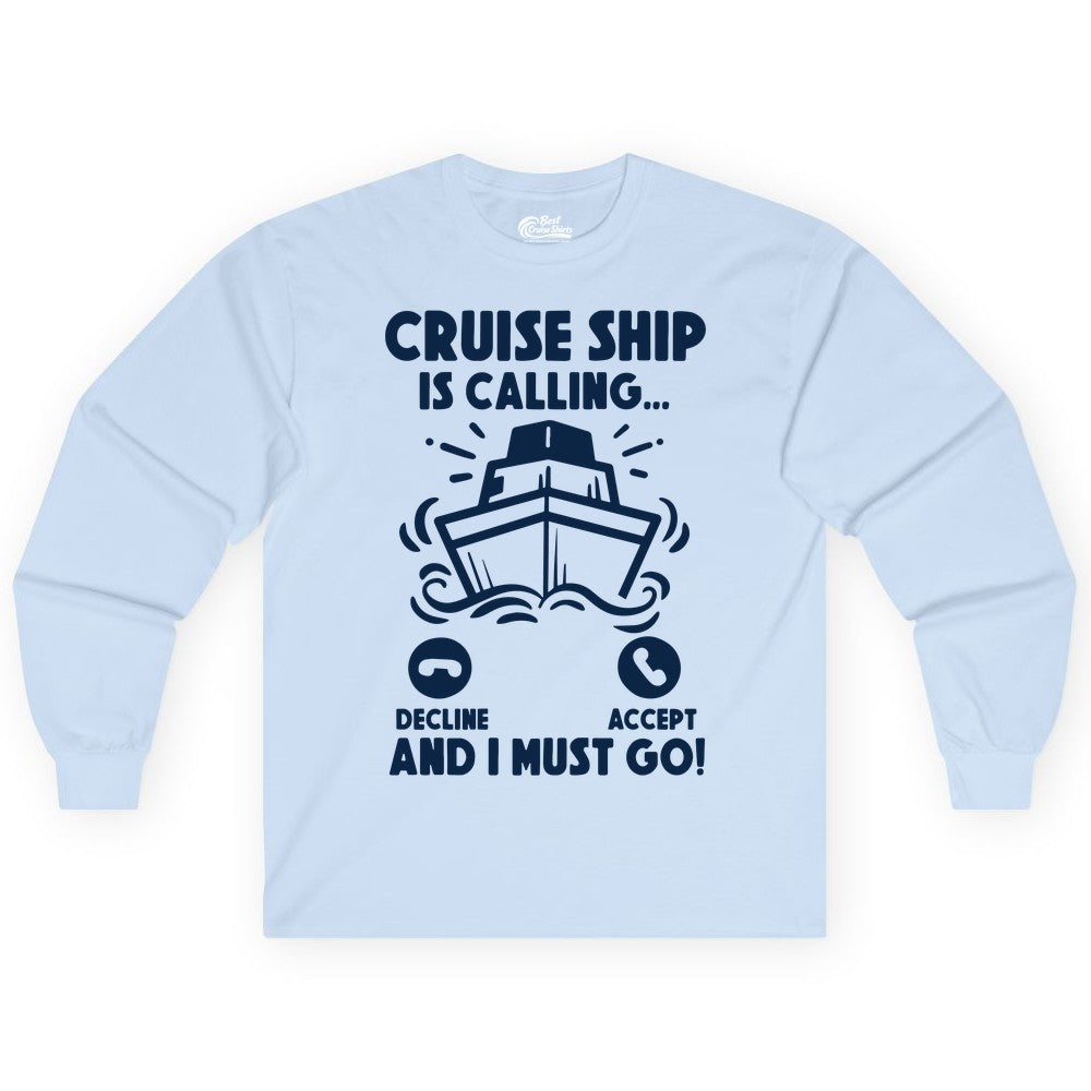 Cruise Ship Shirt - Funny Cruise Vacation Shirt for Cruise Lovers (Long Sleeve) in Light Blue - Cruise Ship Is Calling And I Must Go Funny Cruise Vacation Shirt