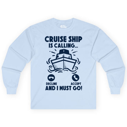 Cruise Ship Shirt - Funny Cruise Vacation Shirt for Cruise Lovers (Long Sleeve) in Light Blue - Cruise Ship Is Calling And I Must Go Funny Cruise Vacation Shirt