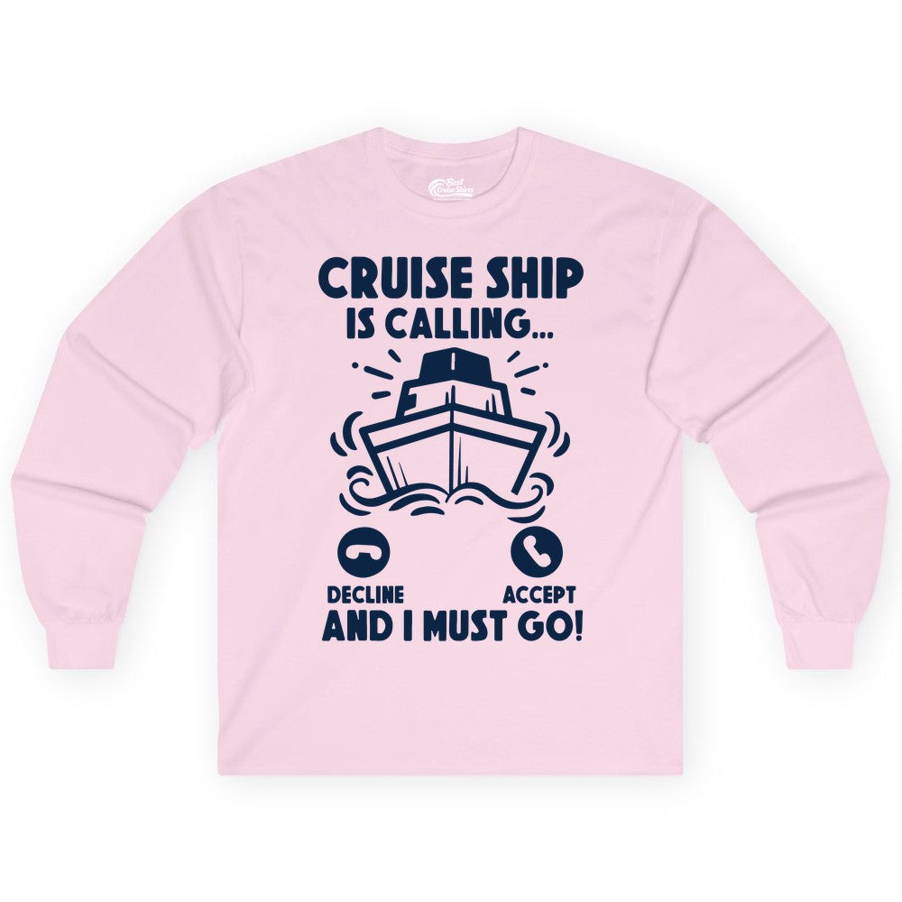 Cruise Ship Shirt - Funny Cruise Vacation Shirt for Cruise Lovers (Long Sleeve) in Light Pink - Cruise Ship Is Calling And I Must Go Funny Cruise Vacation Shirt