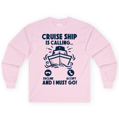 Cruise Ship Shirt - Funny Cruise Vacation Shirt for Cruise Lovers (Long Sleeve) in Light Pink - Cruise Ship Is Calling And I Must Go Funny Cruise Vacation Shirt