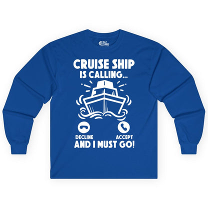 Cruise Ship Shirt - Funny Cruise Vacation Shirt for Cruise Lovers (Long Sleeve) in Royal - Cruise Ship Is Calling And I Must Go Funny Cruise Vacation Shirt
