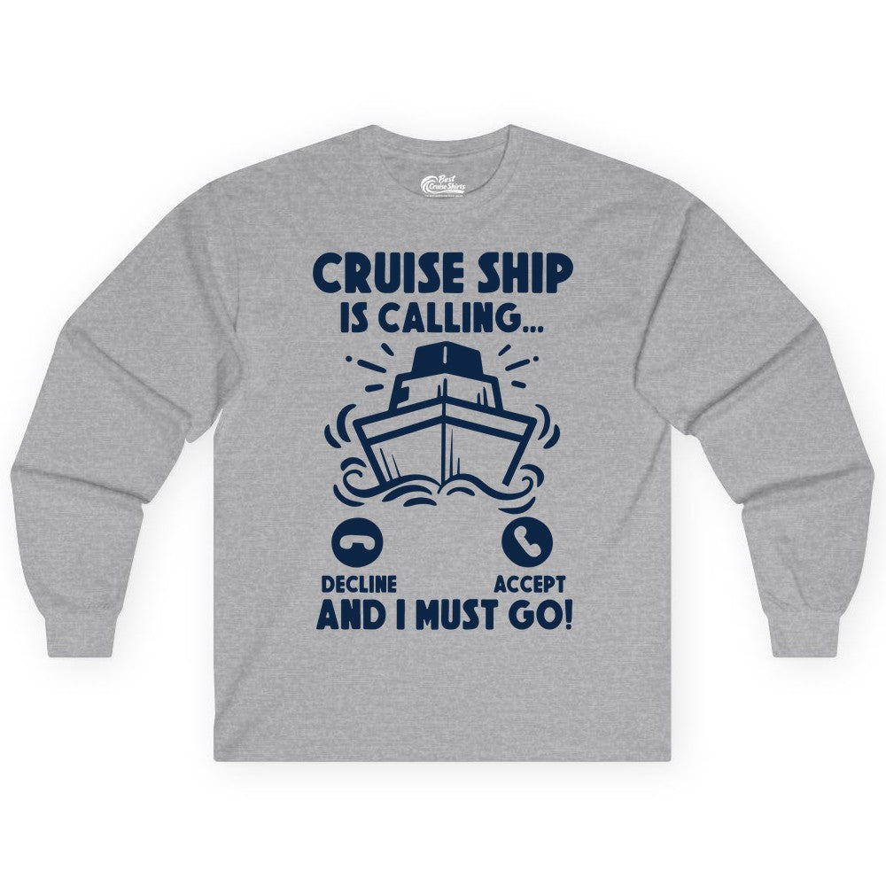 Cruise Ship Shirt - Funny Cruise Vacation Shirt for Cruise Lovers (Long Sleeve) in Sport Grey - Cruise Ship Is Calling And I Must Go Funny Cruise Vacation Shirt