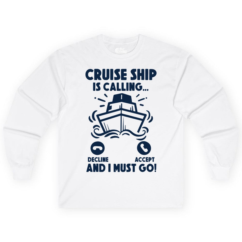 Cruise Ship Shirt - Funny Cruise Vacation Shirt for Cruise Lovers (Long Sleeve) in White - Cruise Ship Is Calling And I Must Go Funny Cruise Vacation Shirt