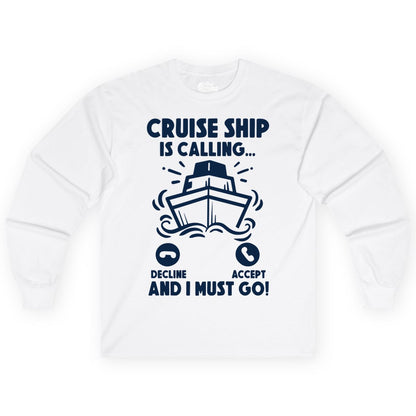 Cruise Ship Shirt - Funny Cruise Vacation Shirt for Cruise Lovers (Long Sleeve) in White - Cruise Ship Is Calling And I Must Go Funny Cruise Vacation Shirt