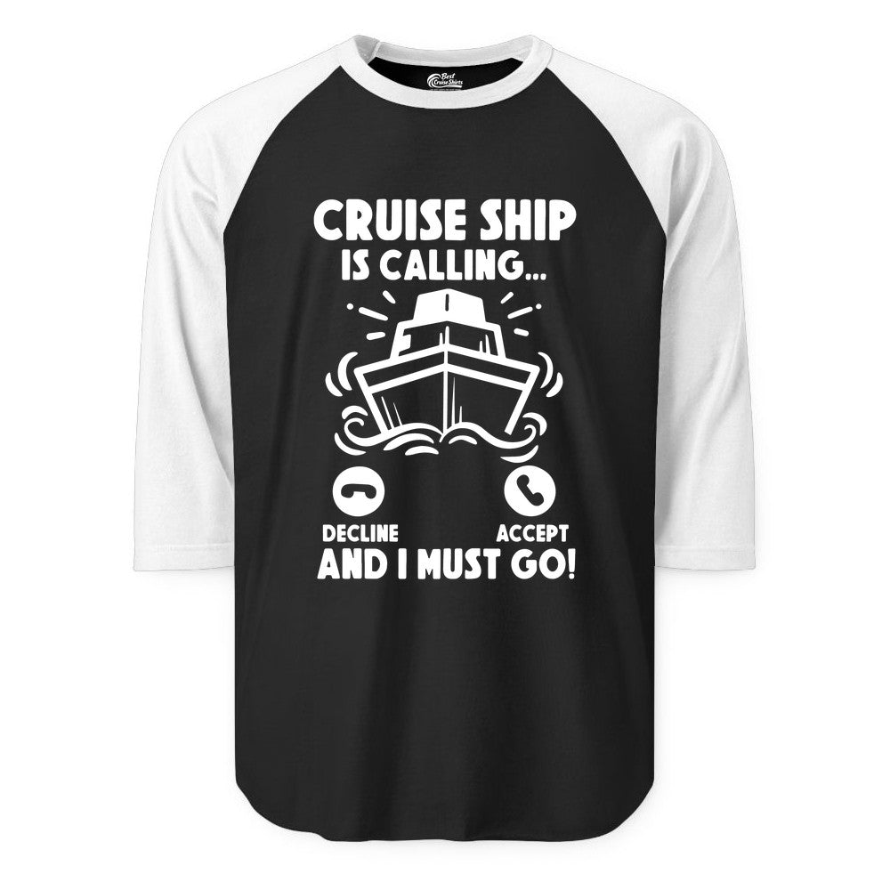Cruise Ship Shirt - Funny Cruise Vacation Shirt for Cruise Lovers (Raglan) in BlackWhite - Cruise Ship Is Calling And I Must Go Funny Cruise Vacation Shirt