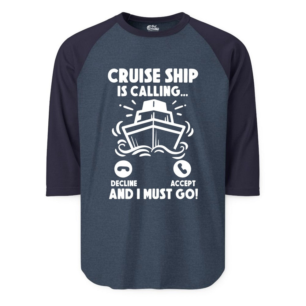 Cruise Ship Shirt - Funny Cruise Vacation Shirt for Cruise Lovers (Raglan) in Heather DenimNavy - Cruise Ship Is Calling And I Must Go Funny Cruise Vacation Shirt