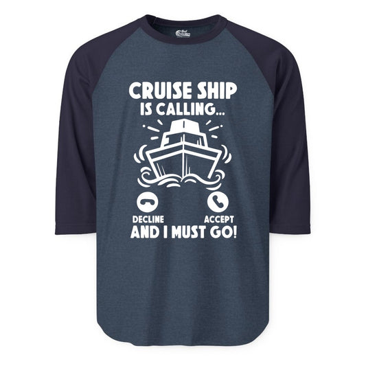 Cruise Ship Shirt - Funny Cruise Vacation Shirt for Cruise Lovers (Raglan) in Heather DenimNavy - Cruise Ship Is Calling And I Must Go Funny Cruise Vacation Shirt