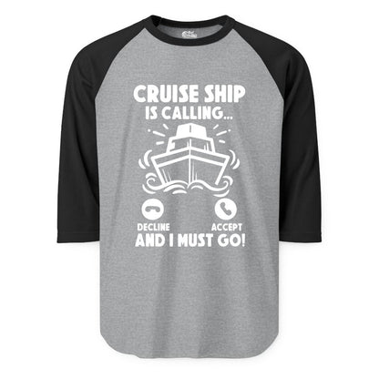 Cruise Ship Shirt - Funny Cruise Vacation Shirt for Cruise Lovers (Raglan) in Heather GreyBlack - Cruise Ship Is Calling And I Must Go Funny Cruise Vacation Shirt