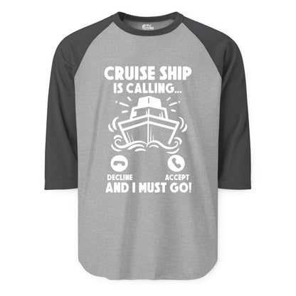Cruise Ship Shirt - Funny Cruise Vacation Shirt for Cruise Lovers (Raglan) in Heather GreyHeather Charcoal - Cruise Ship Is Calling And I Must Go Funny Cruise Vacation Shirt