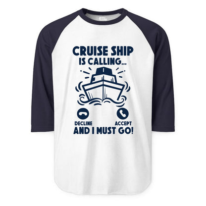 Cruise Ship Shirt - Funny Cruise Vacation Shirt for Cruise Lovers (Raglan) in WhiteNavy - Cruise Ship Is Calling And I Must Go Funny Cruise Vacation Shirt
