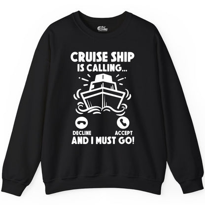 Cruise Ship Shirt - Funny Cruise Vacation Shirt for Cruise Lovers (Sweatshirt) in Black - Cruise Ship Is Calling And I Must Go Funny Cruise Vacation Shirt