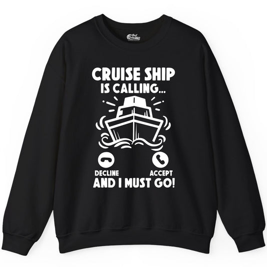 Cruise Ship Shirt - Funny Cruise Vacation Shirt for Cruise Lovers (Sweatshirt) in Black - Cruise Ship Is Calling And I Must Go Funny Cruise Vacation Shirt