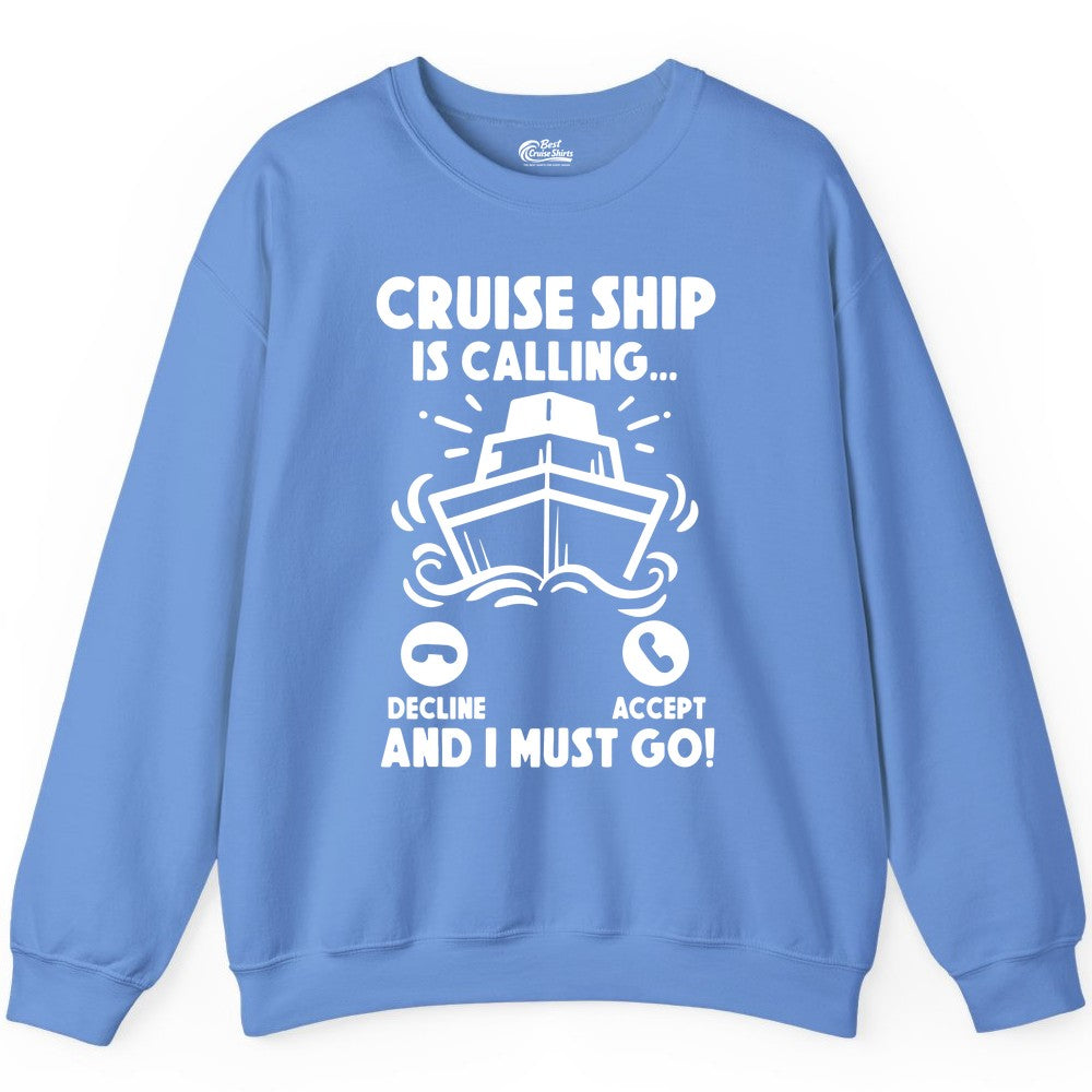 Cruise Ship Shirt - Funny Cruise Vacation Shirt for Cruise Lovers (Sweatshirt) in Carolina Blue - Cruise Ship Is Calling And I Must Go Funny Cruise Vacation Shirt