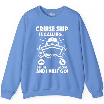 Cruise Ship Shirt - Funny Cruise Vacation Shirt for Cruise Lovers (Sweatshirt) in Carolina Blue - Cruise Ship Is Calling And I Must Go Funny Cruise Vacation Shirt