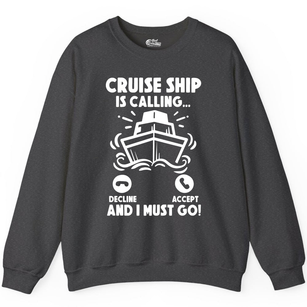 Cruise Ship Shirt - Funny Cruise Vacation Shirt for Cruise Lovers (Sweatshirt) in Dark Heather - Cruise Ship Is Calling And I Must Go Funny Cruise Vacation Shirt