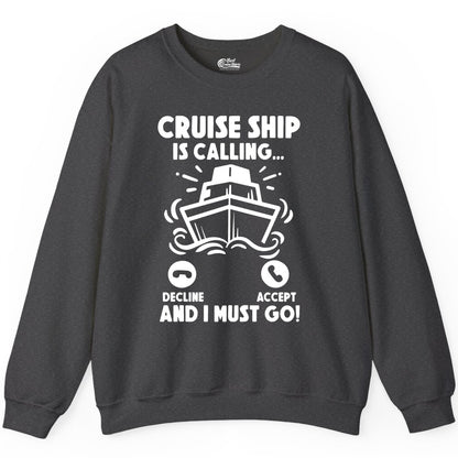 Cruise Ship Shirt - Funny Cruise Vacation Shirt for Cruise Lovers (Sweatshirt) in Dark Heather - Cruise Ship Is Calling And I Must Go Funny Cruise Vacation Shirt