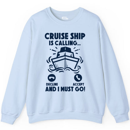 Cruise Ship Shirt - Funny Cruise Vacation Shirt for Cruise Lovers (Sweatshirt) in Light Blue - Cruise Ship Is Calling And I Must Go Funny Cruise Vacation Shirt
