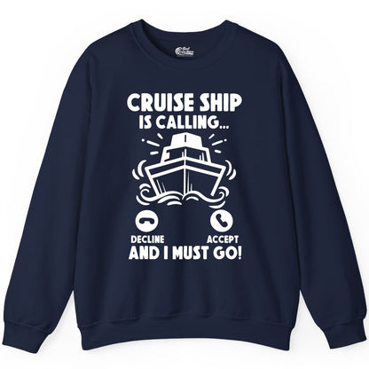 Cruise Ship Shirt - Funny Cruise Vacation Shirt for Cruise Lovers (Sweatshirt) in Navy - Cruise Ship Is Calling And I Must Go Funny Cruise Vacation Shirt