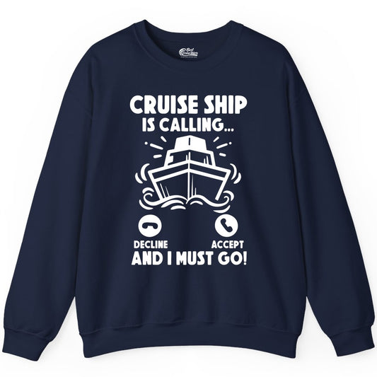 Cruise Ship Shirt - Funny Cruise Vacation Shirt for Cruise Lovers (Sweatshirt) in Navy - Cruise Ship Is Calling And I Must Go Funny Cruise Vacation Shirt