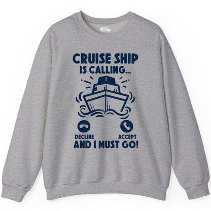 Cruise Ship Shirt - Funny Cruise Vacation Shirt for Cruise Lovers (Sweatshirt) in Sport Grey - Cruise Ship Is Calling And I Must Go Funny Cruise Vacation Shirt