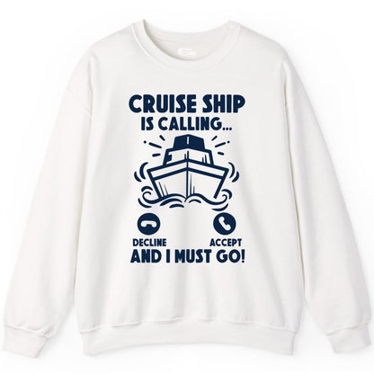 Cruise Ship Shirt - Funny Cruise Vacation Shirt for Cruise Lovers (Sweatshirt) in White - Cruise Ship Is Calling And I Must Go Funny Cruise Vacation Shirt