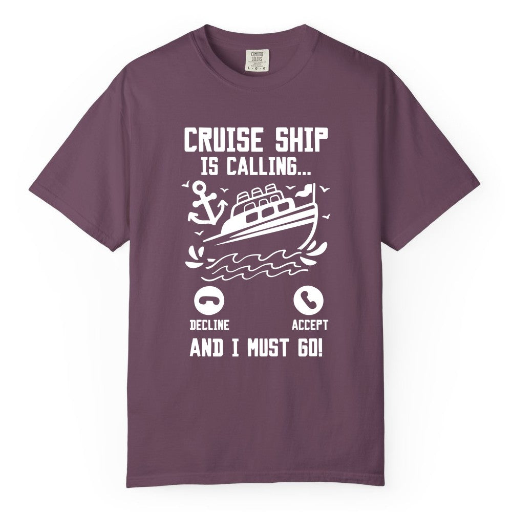 Cruise Ship Is Calling Shirt - Funny Cruise Vacation Apparel Gift (Comfort Color) in Berry - Cruise Ship Is Calling And I Must Go Funny Cruise Vacation Shirt