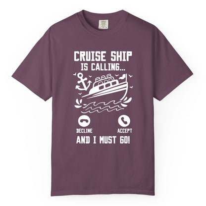 Cruise Ship Is Calling Shirt - Funny Cruise Vacation Apparel Gift (Comfort Color) in Berry - Cruise Ship Is Calling And I Must Go Funny Cruise Vacation Shirt