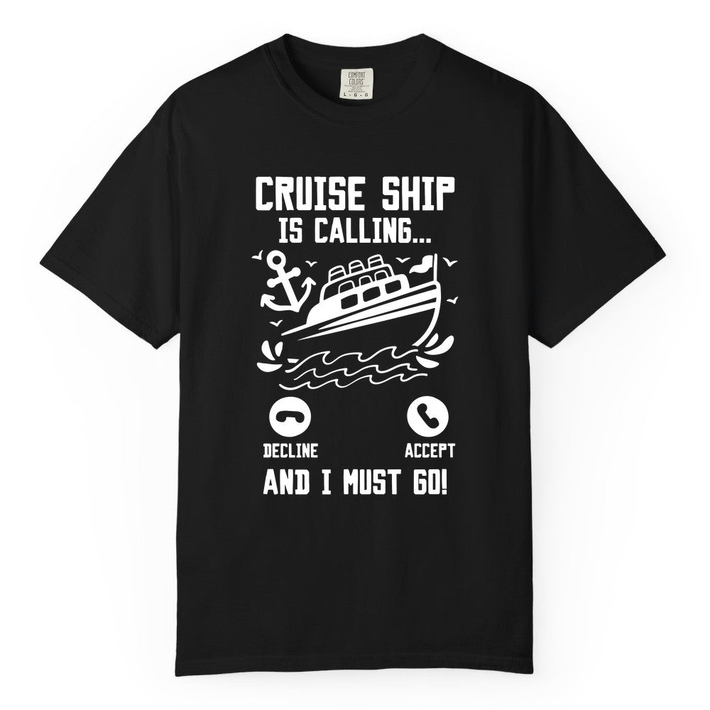 Cruise Ship Is Calling Shirt - Funny Cruise Vacation Apparel Gift (Comfort Color) in Black - Cruise Ship Is Calling And I Must Go Funny Cruise Vacation Shirt