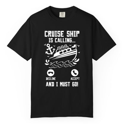 Cruise Ship Is Calling Shirt - Funny Cruise Vacation Apparel Gift (Comfort Color) in Black - Cruise Ship Is Calling And I Must Go Funny Cruise Vacation Shirt