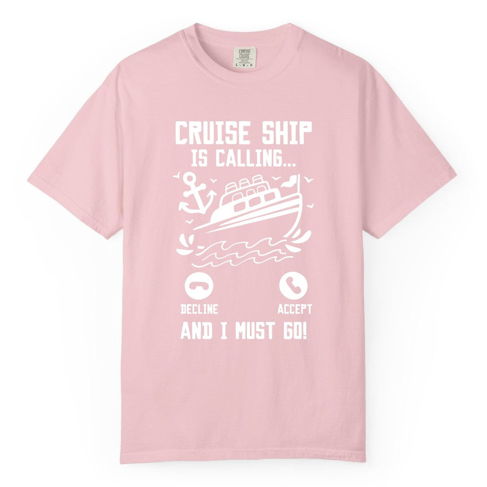 Cruise Ship Is Calling Shirt - Funny Cruise Vacation Apparel Gift (Comfort Color) in Blossom - Cruise Ship Is Calling And I Must Go Funny Cruise Vacation Shirt