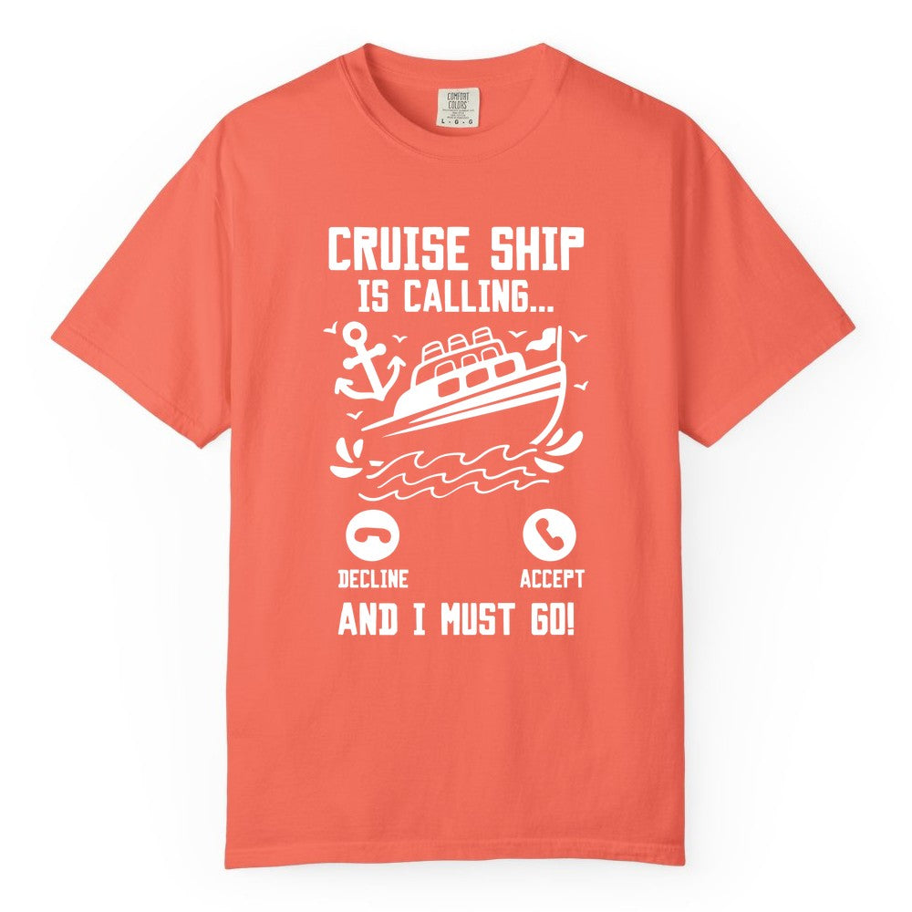 Cruise Ship Is Calling Shirt - Funny Cruise Vacation Apparel Gift (Comfort Color) in Bright Salmon - Cruise Ship Is Calling And I Must Go Funny Cruise Vacation Shirt