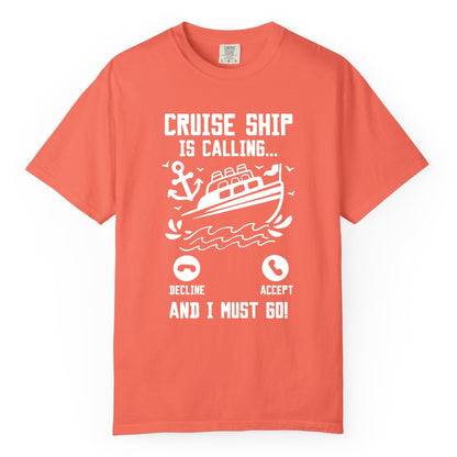 Cruise Ship Is Calling Shirt - Funny Cruise Vacation Apparel Gift (Comfort Color) in Bright Salmon - Cruise Ship Is Calling And I Must Go Funny Cruise Vacation Shirt