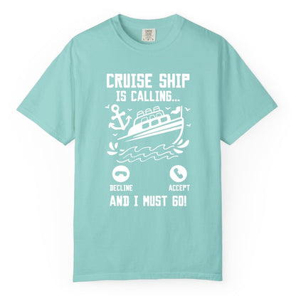 Cruise Ship Is Calling Shirt - Funny Cruise Vacation Apparel Gift (Comfort Color) in Chalky Mint - Cruise Ship Is Calling And I Must Go Funny Cruise Vacation Shirt