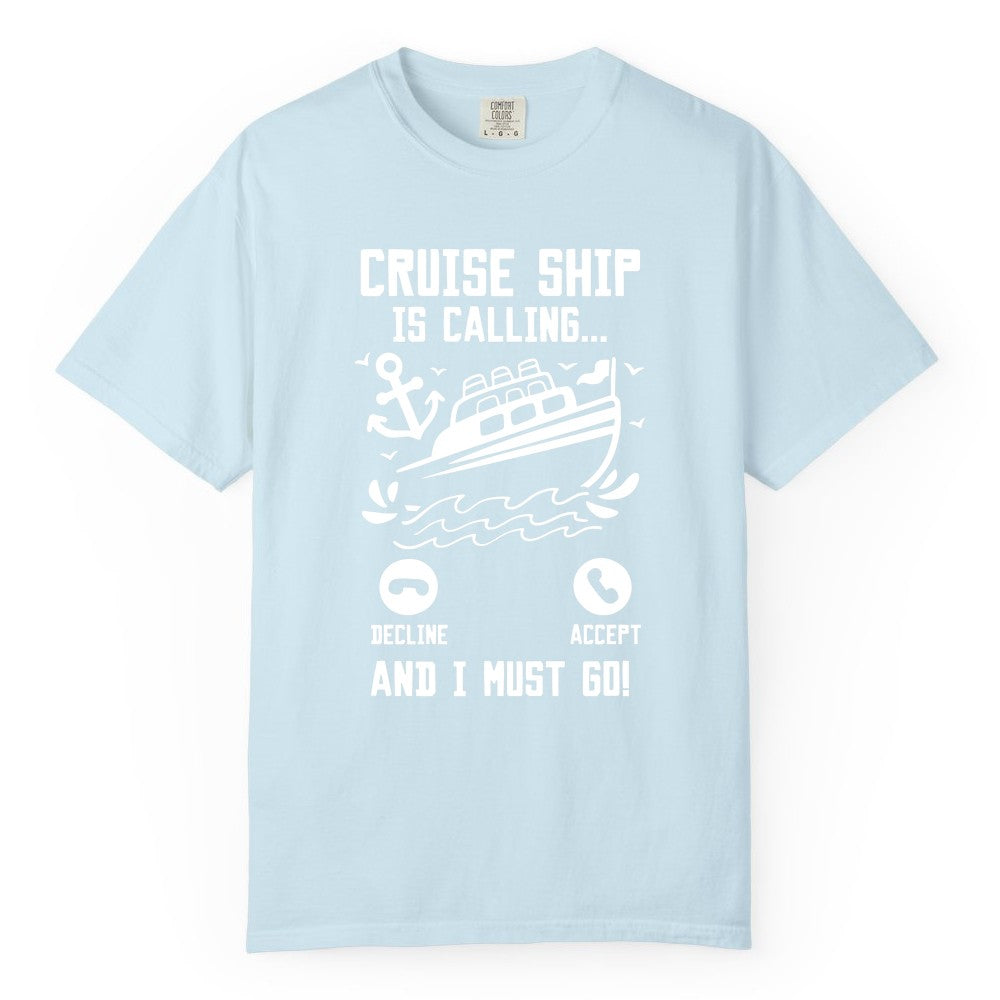 Cruise Ship Is Calling Shirt - Funny Cruise Vacation Apparel Gift (Comfort Color) in Chambray - Cruise Ship Is Calling And I Must Go Funny Cruise Vacation Shirt