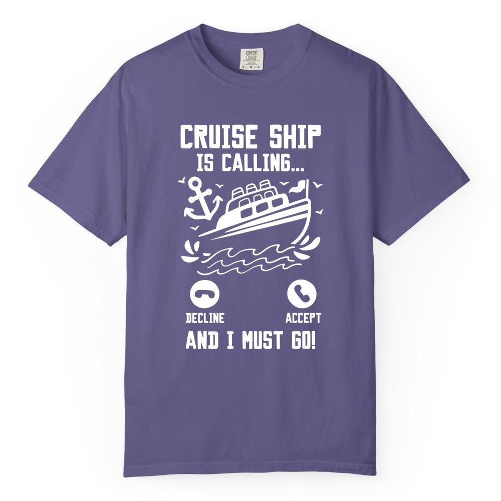 Cruise Ship Is Calling Shirt - Funny Cruise Vacation Apparel Gift (Comfort Color) in Grape - Cruise Ship Is Calling And I Must Go Funny Cruise Vacation Shirt