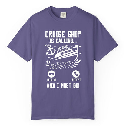 Cruise Ship Is Calling Shirt - Funny Cruise Vacation Apparel Gift (Comfort Color) in Grape - Cruise Ship Is Calling And I Must Go Funny Cruise Vacation Shirt
