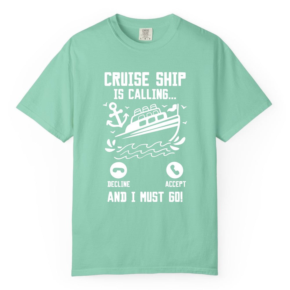 Cruise Ship Is Calling Shirt - Funny Cruise Vacation Apparel Gift (Comfort Color) in Island Reef - Cruise Ship Is Calling And I Must Go Funny Cruise Vacation Shirt
