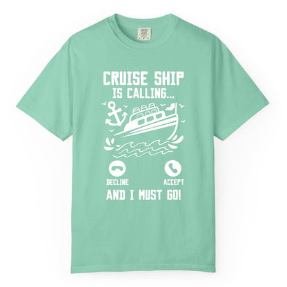 Cruise Ship Is Calling Shirt - Funny Cruise Vacation Apparel Gift (Comfort Color) in Island Reef - Cruise Ship Is Calling And I Must Go Funny Cruise Vacation Shirt