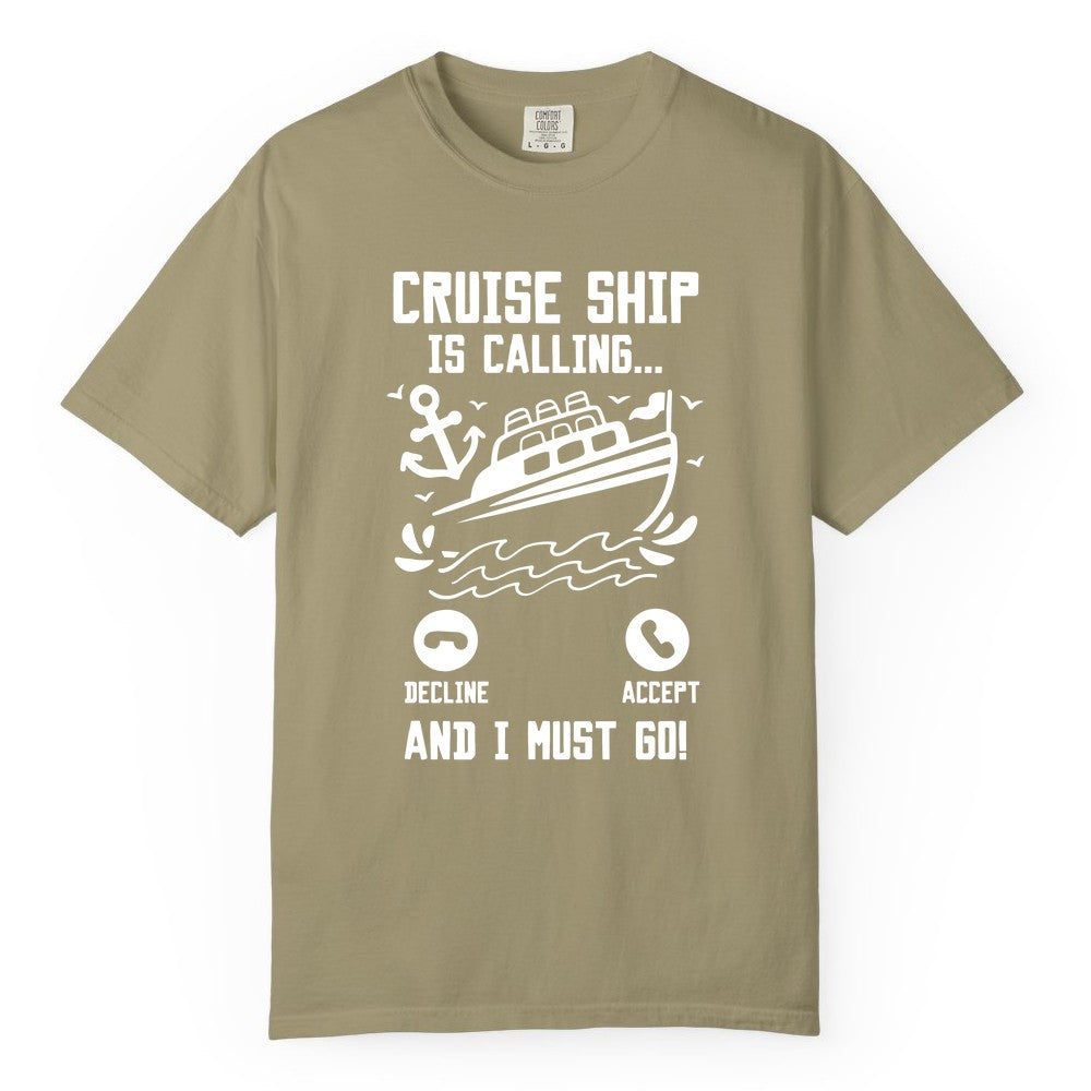 Cruise Ship Is Calling Shirt - Funny Cruise Vacation Apparel Gift (Comfort Color) in Khaki - Cruise Ship Is Calling And I Must Go Funny Cruise Vacation Shirt