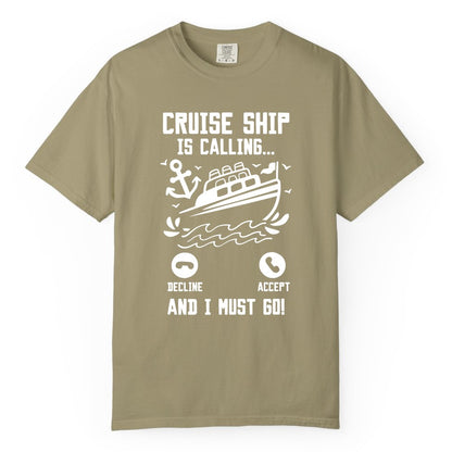 Cruise Ship Is Calling Shirt - Funny Cruise Vacation Apparel Gift (Comfort Color) in Khaki - Cruise Ship Is Calling And I Must Go Funny Cruise Vacation Shirt