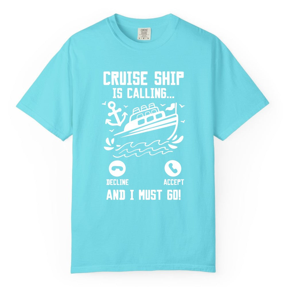 Cruise Ship Is Calling Shirt - Funny Cruise Vacation Apparel Gift (Comfort Color) in Lagoon Blue - Cruise Ship Is Calling And I Must Go Funny Cruise Vacation Shirt